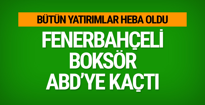 Fenerbahçeli boksör Batuhan Gözgeç ABD’ye kaçtı