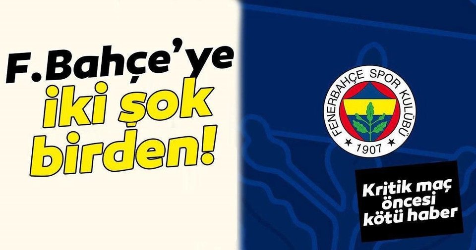 Fenerbahçe’ye kötü haber! İki yıldız isim…